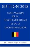 Code wallon de la démocratie locale et de la décentralisation - Edition 2018