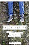 Teddy Hit Me