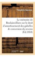 Mémoire de Boulainvilliers Sur Le Droit d'Amortissement Des Gabelles Et La Conversion Du Revenu
