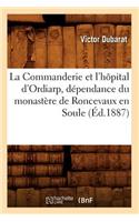 Commanderie Et l'Hôpital d'Ordiarp, Dépendance Du Monastère de Roncevaux En Soule (Éd.1887)