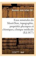 Les Eaux Minérales Du Mont-Dore, Topographie, Propriétés Physiques Et Chimiques, Clinique Médicale