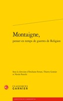 Montaigne, Penser En Temps de Guerres de Religion