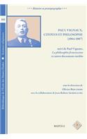 Paul Vignaux, Citoyen Et Philosophe (1904-1987), Suivi de Paul Vignaux, La Philosophie Franciscaine Et Autres Documents Inedits