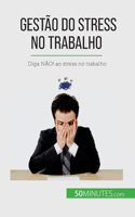 Gestão do stress no trabalho: Diga NÃO! ao stress no trabalho