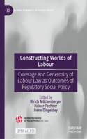Constructing Worlds of Labour: Coverage and Generosity of Labour Law as Outcomes of Regulatory Social Policy