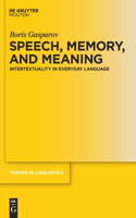 Speech, Memory, and Meaning: Intertextuality in Everyday Language(214 Trends in Linguistics. Studies and Monographs [TiLSM])