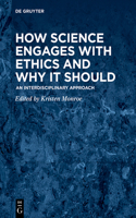 How Science Engages with Ethics and Why It Should