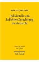 Individuelle Und Kollektive Zurechnung Im Strafrecht