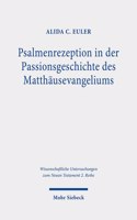 Psalmenrezeption in Der Passionsgeschichte Des Matthausevangeliums