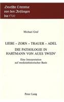 Liebe - Zorn - Trauer - Adel- Die Pathologie in Hartmann Von Aues «Iwein»