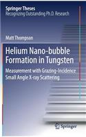 Helium Nano-Bubble Formation in Tungsten