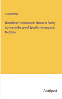 Humphreys' Homeopathic Mentor or Family Adviser in the use of Specific Homeopathic Medicine