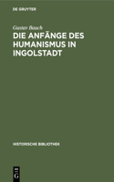 Die Anfänge Des Humanismus in Ingolstadt