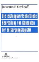 Die Leistungswirtschaftliche Beurteilung Von Konzepten Der Entsorgungslogistik