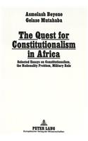 Quest for Constitutionalism in Africa: Selected Essays on Constitutionalism, the Nationality Problem, Military Rule and Party Politics