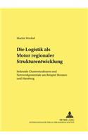 Die Logistik ALS Motor Regionaler Strukturentwicklung