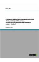 Entwicklung von Kindern mit alkoholabhängigen Elternteilen: Entwickeln sich Kinder aus alkoholbelasteten Familien anders als andere Kinder?