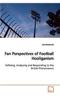Fan Perspectives of Football Hooliganism