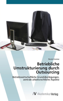 Betriebliche Umstrukturierung durch Outsourcing
