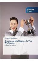 Emotional Intelligence In The Workplace