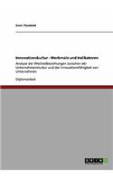 Innovationskultur - Merkmale und Indikatoren: Analyse der Wechselbeziehungen zwischen der Unternehmenskultur und der Innovationsfähigkeit von Unternehmen