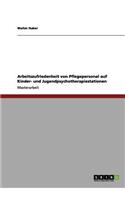 Arbeitszufriedenheit von Pflegepersonal auf Kinder- und Jugendpsychotherapiestationen