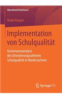 Implementation von Schulqualität: Governanceanalyse des Orientierungsrahmens Schulqualität in Niedersachsen(36 Educational Governance)