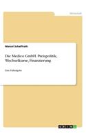 Die Medico GmbH. Preispolitik, Wechselkurse, Finanzierung: Eine Fallaufgabe(German)