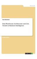 Data Warehouse Architecture und LSA. Trends in Business Intelligence