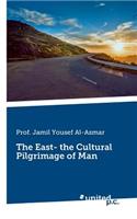 The East- the Cultural Pilgrimage of Man