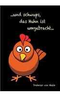 ...und schwups, das Huhn ist umgebracht