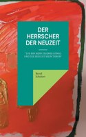 Der Herrscher der Neuzeit: "Ich bin mein eigener König und die Erde ist mein Thron"