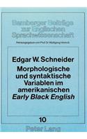 Morphologische und syntaktische Variablen im amerikanischen «early» «Black English»