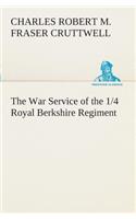 The War Service of the 1/4 Royal Berkshire Regiment (T. F.)