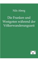Franken und Westgoten während der Völkerwanderungszeit