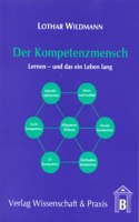 Der Kompetenzmensch: Lernen - Und Das Ein Leben Lang