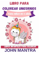 Libro para Colorear Unicornios: Para niñas de 5 años (Libros infantiles para colorear)