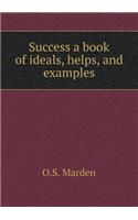 Success a book of ideals, helps, and examples