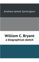 William C. Bryant a Biographical Sketch