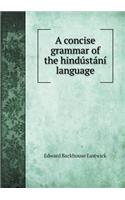A concise grammar of the hindústání language: (English)