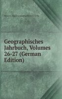 Geographisches Jahrbuch, Volumes 26-27 (German Edition)