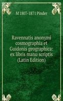 Ravennatis anonymi cosmographia et Guidonis geographica