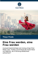 Eine Frau werden, eine Frau werden