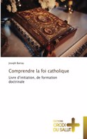 Comprendre la foi catholique