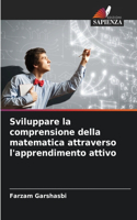 Sviluppare la comprensione della matematica attraverso l'apprendimento attivo