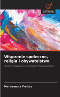 Wlączenie spoleczne, religia i obywatelstwo