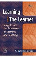 Learning And The Learner : Insights Into The Processes Of Learning And Teaching