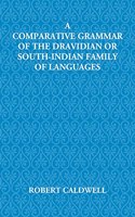 Comparative Grammar of the Dravidian or South Indian Family of Languages [Hardcover] R. Caldwell