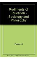 Rudiments of Education - Sociology and Philosophy