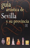 Guia Artistica de Sevilla y su Provincia. Tomos I y II